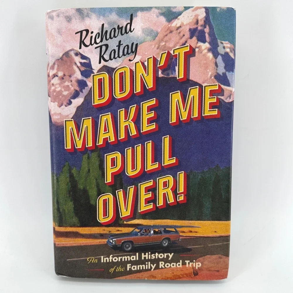 Dont Make Me Pull Over Richard Ratay Informal History Family Road Trip Hardcover